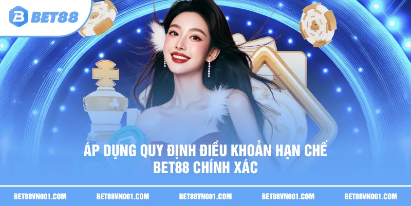 Điều Khoản Hạn Chế BET88 – 4 Quy Định Quan Trọng Cần Nắm Rõ 3 Điều Khoản Hạn Chế BET88 – 4 Quy Định Quan Trọng Cần Nắm Rõ Áp dụng quy định điều khoản hạn chế BET88 chính xác