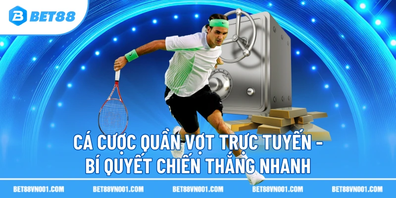 Cá Cược Quần Vợt Trực Tuyến - Bí Quyết Chiến Thắng Nhanh 2 Cá Cược Quần Vợt Trực Tuyến - Bí Quyết Chiến Thắng Nhanh ca cuoc quan vot truc tuyen bi quyet chien thang nhanh Cá Cược Quần Vợt Trực Tuyến - Bí Quyết Chiến Thắng Nhanh