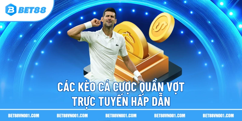 Cá Cược Quần Vợt Trực Tuyến - Bí Quyết Chiến Thắng Nhanh 3 Cá Cược Quần Vợt Trực Tuyến - Bí Quyết Chiến Thắng Nhanh Các kèo cá cược quần vợt trực tuyến hấp dẫn
