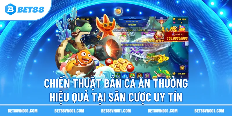 Chiến Thuật Bắn Cá Ăn Thưởng Hiệu Quả Tại Sân Cược Uy Tín 1 Chiến Thuật Bắn Cá Ăn Thưởng Hiệu Quả Tại Sân Cược Uy Tín chien thuat ban ca an thuong hieu qua tai san cuoc uy tin Chiến Thuật Bắn Cá Ăn Thưởng Hiệu Quả Tại Sân Cược Uy Tín