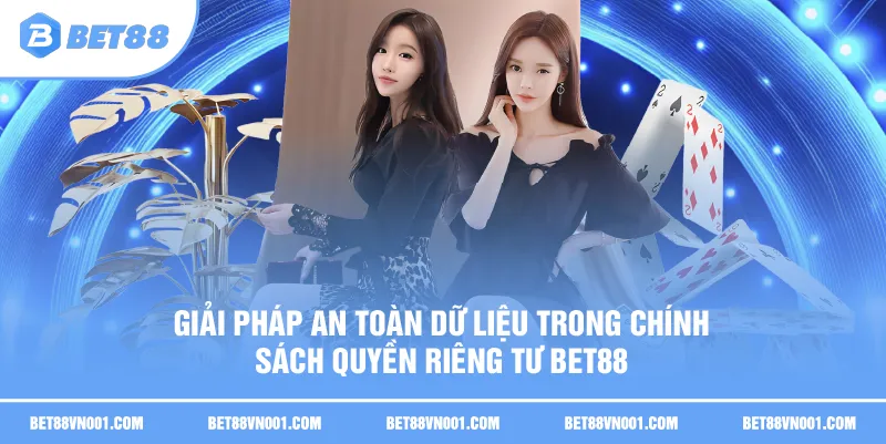 Chính Sách Quyền Riêng Tư BET88 - Top 4 Nội Dung Cốt Lõi 1 Chính Sách Quyền Riêng Tư BET88 - Top 4 Nội Dung Cốt Lõi Giải pháp an toàn dữ liệu trong chính sách quyền riêng tư BET88