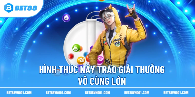 Hình thức này trao giải thưởng vô cùng lớn