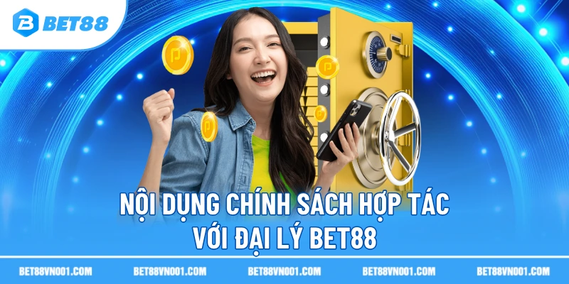 Nội dung chính sách hợp tác với đại lý BET88