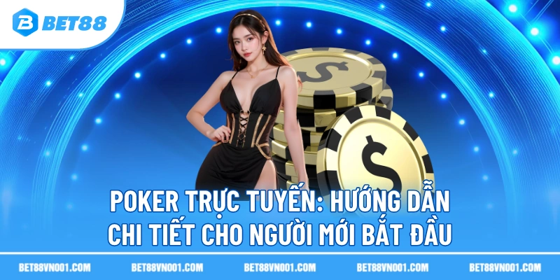 Poker Trực Tuyến - Hướng Dẫn Chi Tiết Cho Người Mới Bắt Đầu 2 Poker Trực Tuyến - Hướng Dẫn Chi Tiết Cho Người Mới Bắt Đầu poker truc tuyen huong dan chi tiet cho nguoi moi bat dau Poker Trực Tuyến - Hướng Dẫn Chi Tiết Cho Người Mới Bắt Đầu
