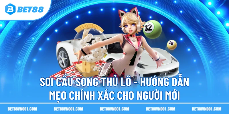 soi cau song thu lo huong dan meo chinh xac cho nguoi moi Soi Cầu Song Thủ Lô - Hướng Dẫn Mẹo Chính Xác Cho Người Mới