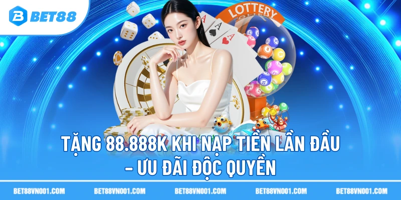 Tặng 88.888K Khi Nạp Tiền Lần Đầu – Ưu Đãi Độc Quyền 2 Tặng 88.888K Khi Nạp Tiền Lần Đầu – Ưu Đãi Độc Quyền tang 88.888k khi nap tien lan dau uu dai doc quyen Tặng 88.888K Khi Nạp Tiền Lần Đầu – Ưu Đãi Độc Quyền
